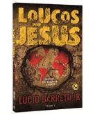 LIVRO LOUCOS POR JESUS-CRISTÃOS QUE MARCARAM O MUNDO